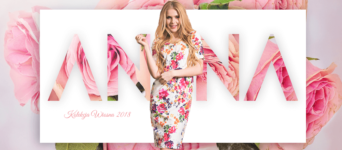 Anna Fashion - kolekcja wiosna 2018